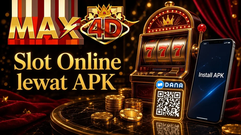 MAX4D Slot Online — Akses lewat APK, Dana & QRIS